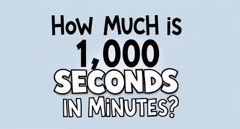 How Much is 1,000 Seconds in Minutes?